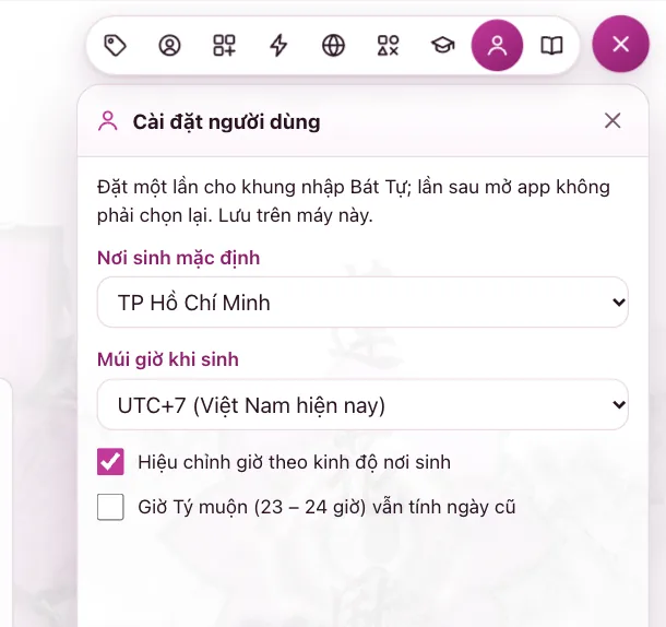 Cài đặt người dùng: nơi sinh mặc định, múi giờ khi sinh, hiệu chỉnh giờ theo kinh độ và giờ Tý muộn